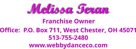 Franchise Owner Office:  P.O. Box 711, West Chester, OH 45071 513-755-2480 www.webbydanceco.com